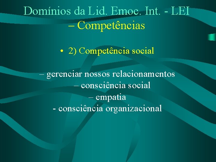 Domínios da Lid. Emoc. Int. - LEI – Competências • 2) Competência social –