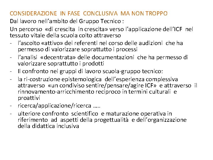 CONSIDERAZIONE IN FASE CONCLUSIVA MA NON TROPPO Dal lavoro nell’ambito del Gruppo Tecnico :