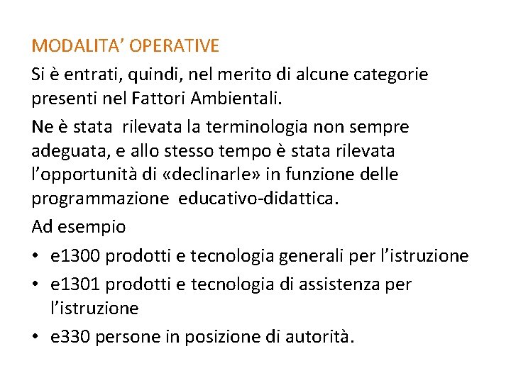 MODALITA’ OPERATIVE Si è entrati, quindi, nel merito di alcune categorie presenti nel Fattori