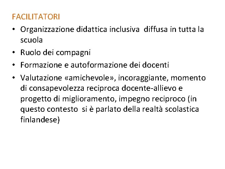 FACILITATORI • Organizzazione didattica inclusiva diffusa in tutta la scuola • Ruolo dei compagni