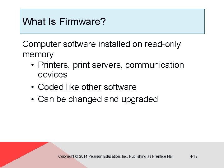 What Is Firmware? Computer software installed on read-only memory • Printers, print servers, communication