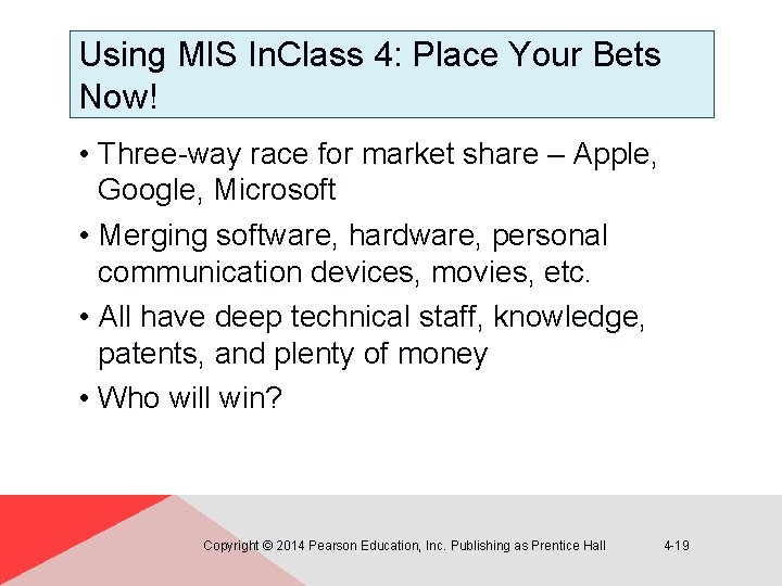 Using MIS In. Class 4: Place Your Bets Now! • Three-way race for market