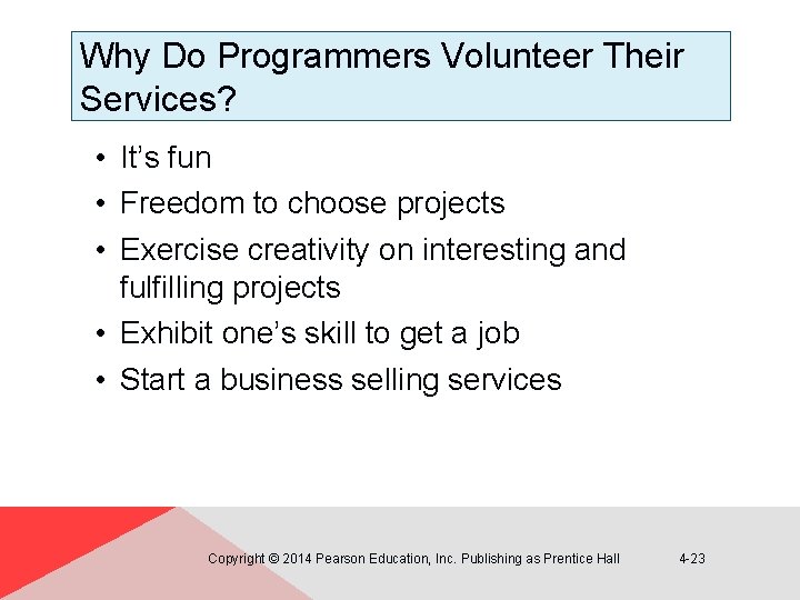 Why Do Programmers Volunteer Their Services? • It’s fun • Freedom to choose projects
