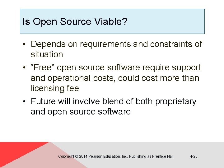 Is Open Source Viable? • Depends on requirements and constraints of situation • “Free”