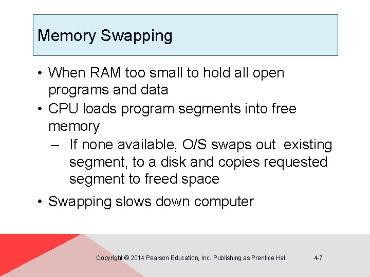 Memory Swapping • When RAM too small to hold all open programs and data