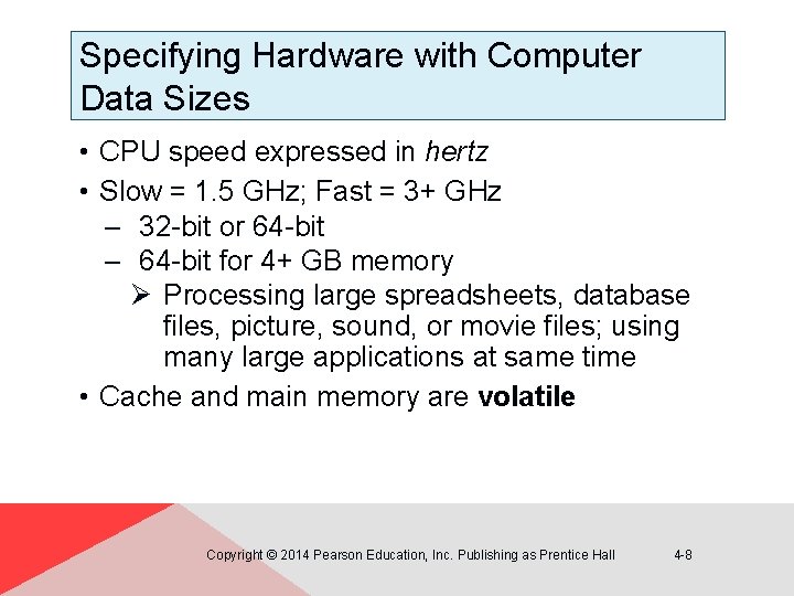 Specifying Hardware with Computer Data Sizes • CPU speed expressed in hertz • Slow