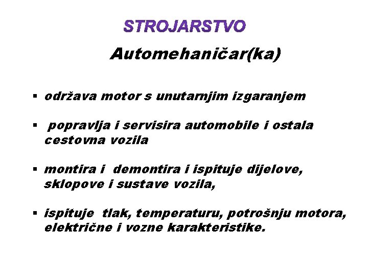Automehaničar(ka) § održava motor s unutarnjim izgaranjem § popravlja i servisira automobile i ostala