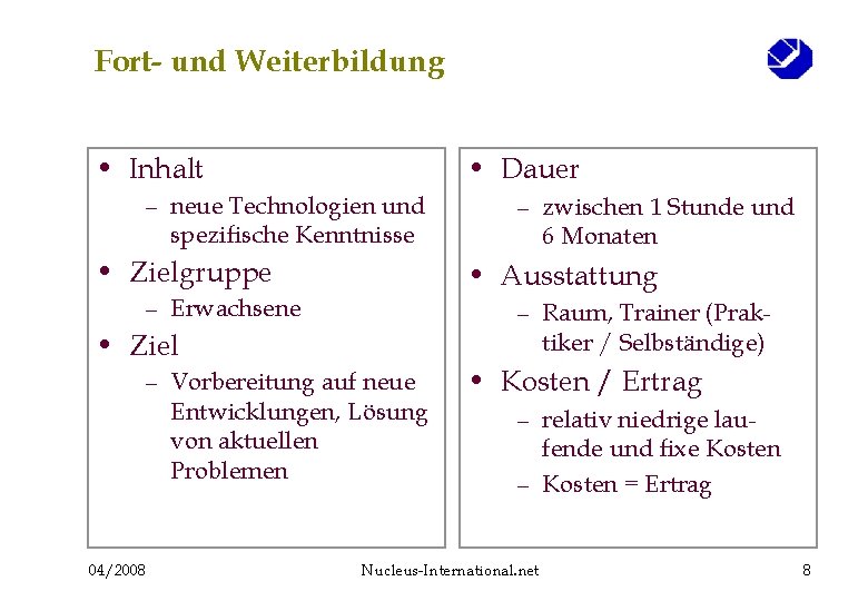 Fort- und Weiterbildung • Inhalt • Dauer – neue Technologien und spezifische Kenntnisse •