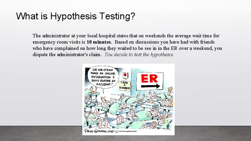 What is Hypothesis Testing? The administrator at your local hospital states that on weekends