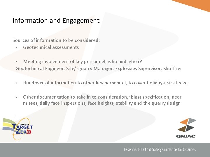 Information and Engagement Sources of information to be considered: • Geotechnical assessments Meeting involvement