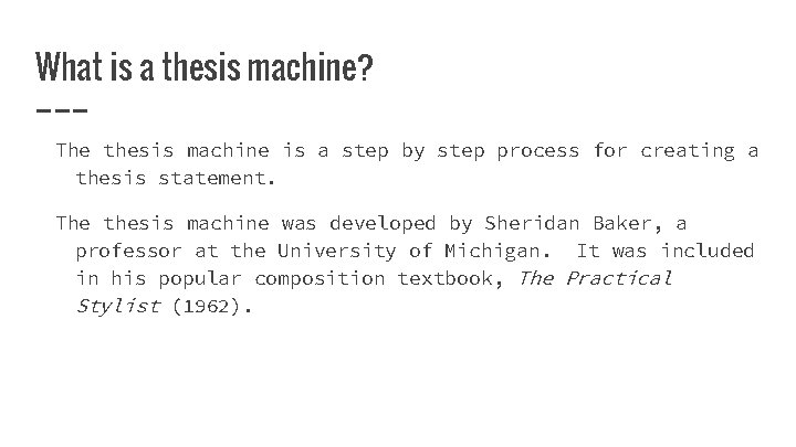 What is a thesis machine? The thesis machine is a step by step process