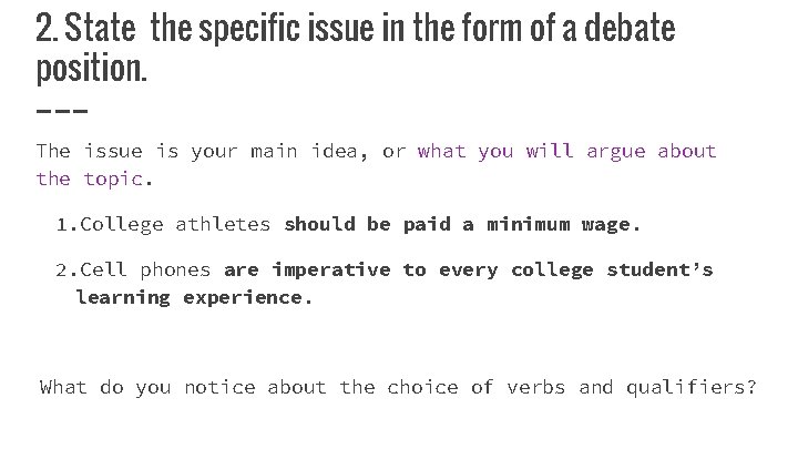 2. State the specific issue in the form of a debate position. The issue