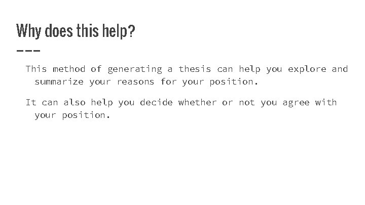 Why does this help? This method of generating a thesis can help you explore