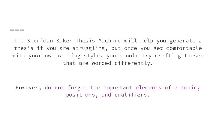 The Sheridan Baker Thesis Machine will help you generate a thesis if you are