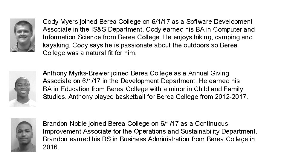 Cody Myers joined Berea College on 6/1/17 as a Software Development Associate in the