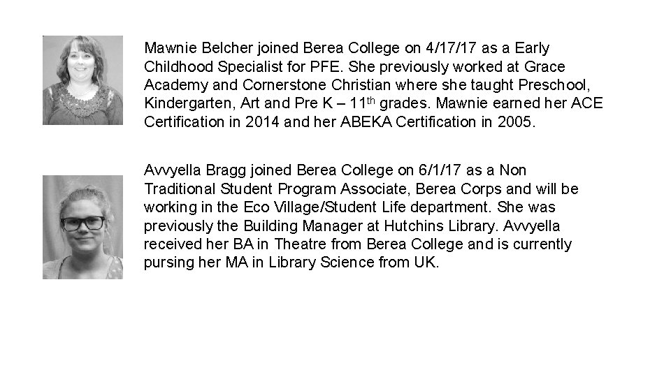Mawnie Belcher joined Berea College on 4/17/17 as a Early Childhood Specialist for PFE.