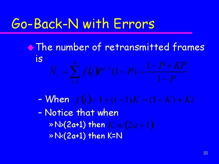 Go-Back-N with Errors u The is number of retransmitted frames – When – Notice