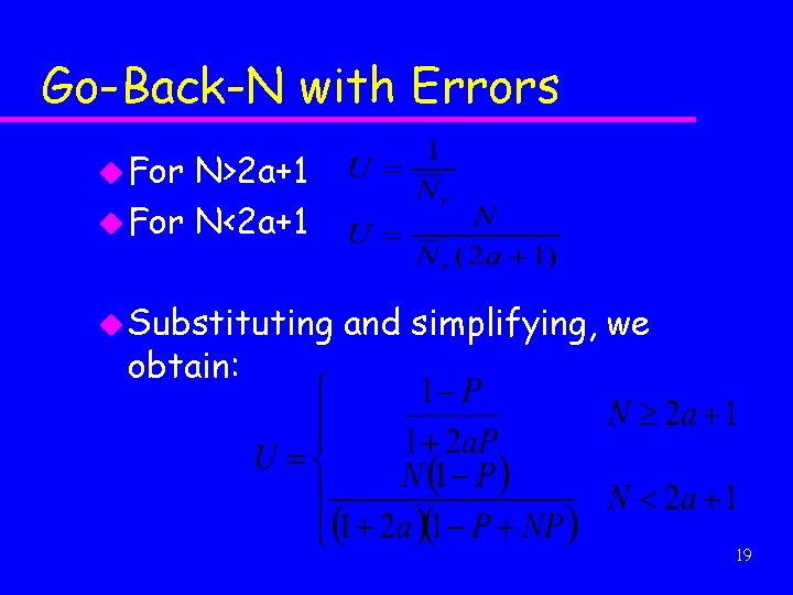 Go-Back-N with Errors u For N>2 a+1 u For N<2 a+1 u Substituting obtain: