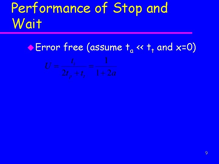 Performance of Stop and Wait u Error free (assume ta << tt and x=0)