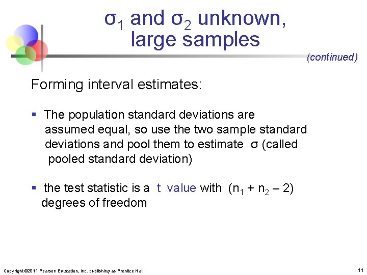 σ1 and σ2 unknown, large samples (continued) Forming interval estimates: § The population standard