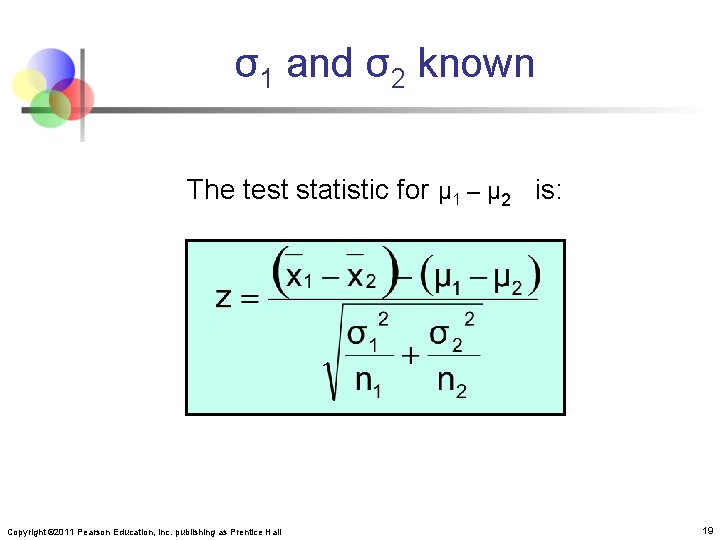 σ1 and σ2 known The test statistic for μ 1 – μ 2 is: