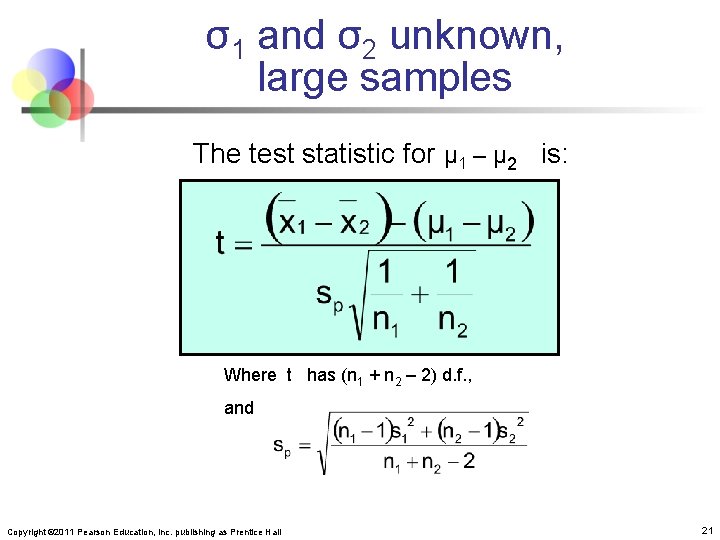 σ1 and σ2 unknown, large samples The test statistic for μ 1 – μ
