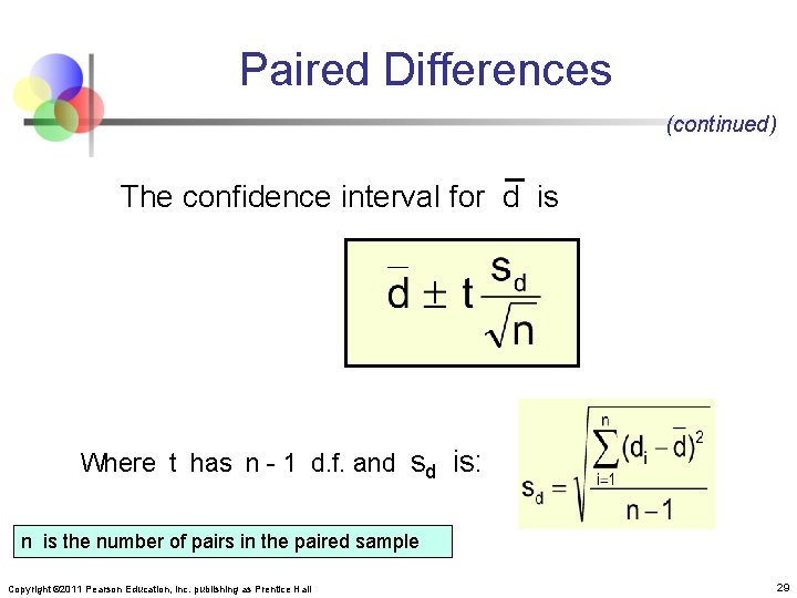 Paired Differences (continued) The confidence interval for d is Where t has n -
