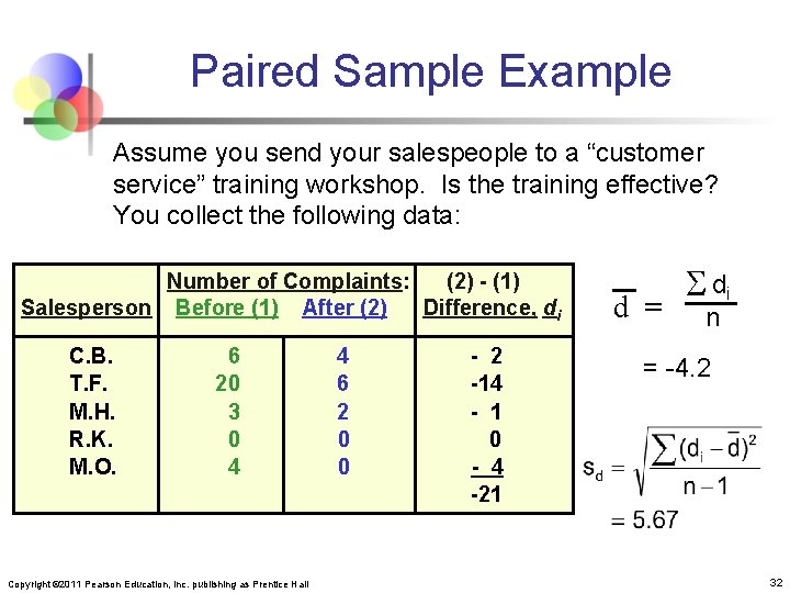 Paired Sample Example Assume you send your salespeople to a “customer service” training workshop.