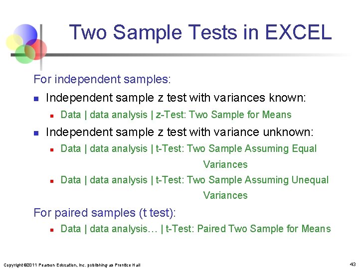 Two Sample Tests in EXCEL For independent samples: n Independent sample z test with