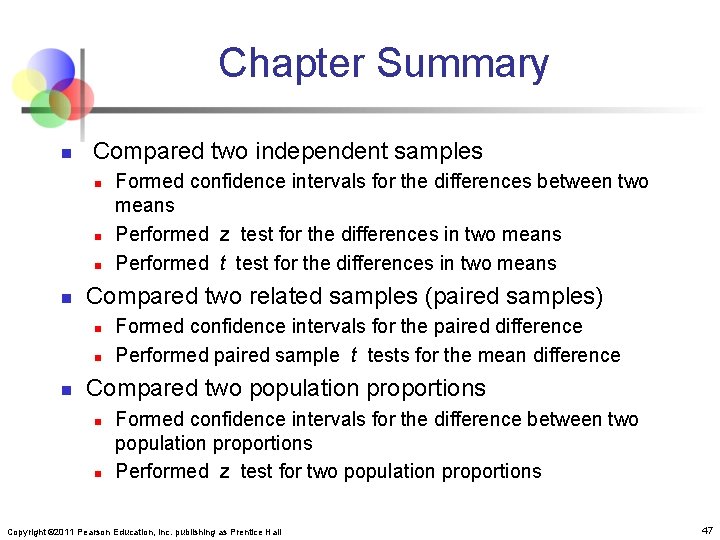 Chapter Summary n Compared two independent samples n n Compared two related samples (paired