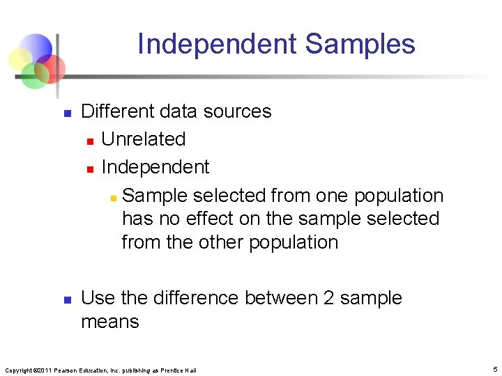 Independent Samples n n Different data sources n Unrelated n Independent n Sample selected