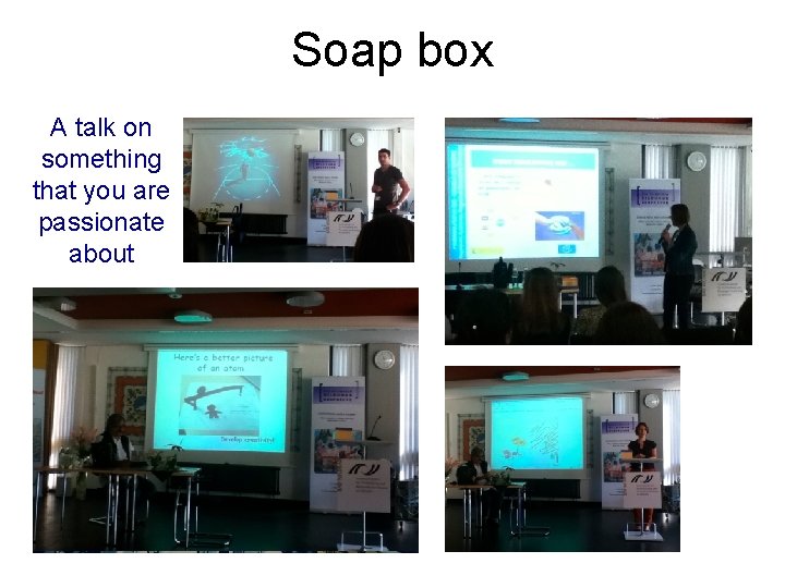 Soap box A talk on something that you are passionate about 