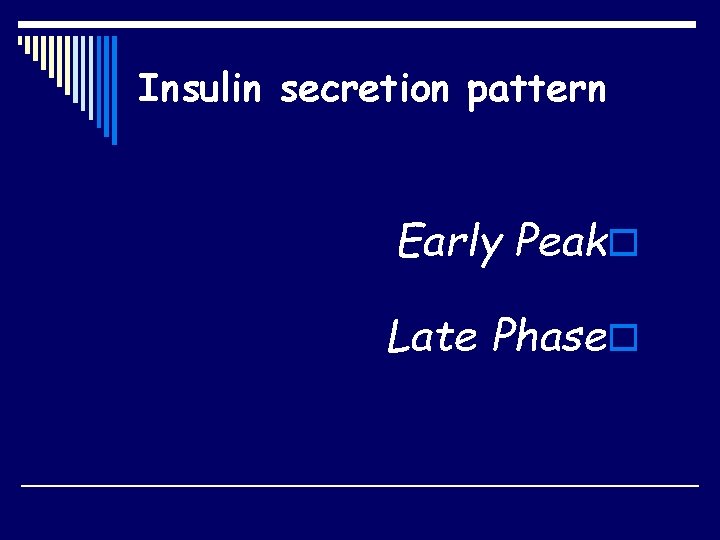 Insulin secretion pattern Early Peako Late Phaseo 