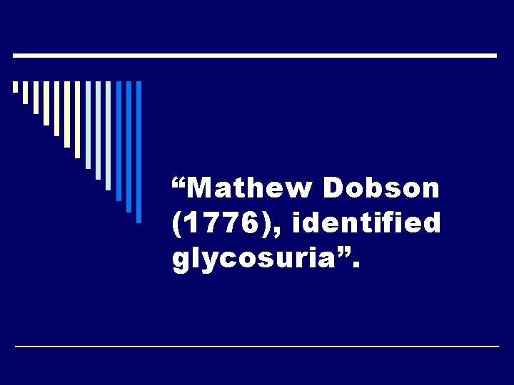 “Mathew Dobson (1776), identified glycosuria”. 