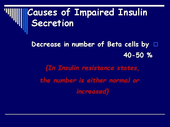 Causes of Impaired Insulin Secretion Decrease in number of Beta cells by o 40