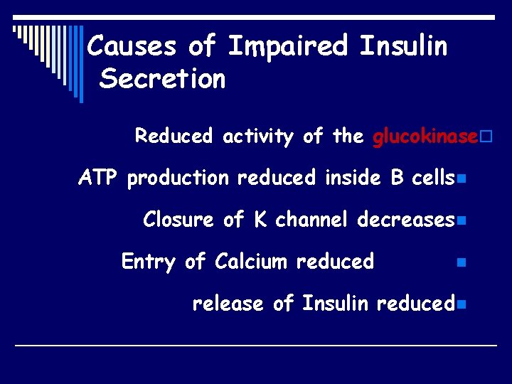 Causes of Impaired Insulin Secretion Reduced activity of the glucokinaseo ATP production reduced inside