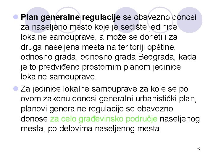 l Plan generalne regulacije se obavezno donosi za naseljeno mesto koje je sedište jedinice