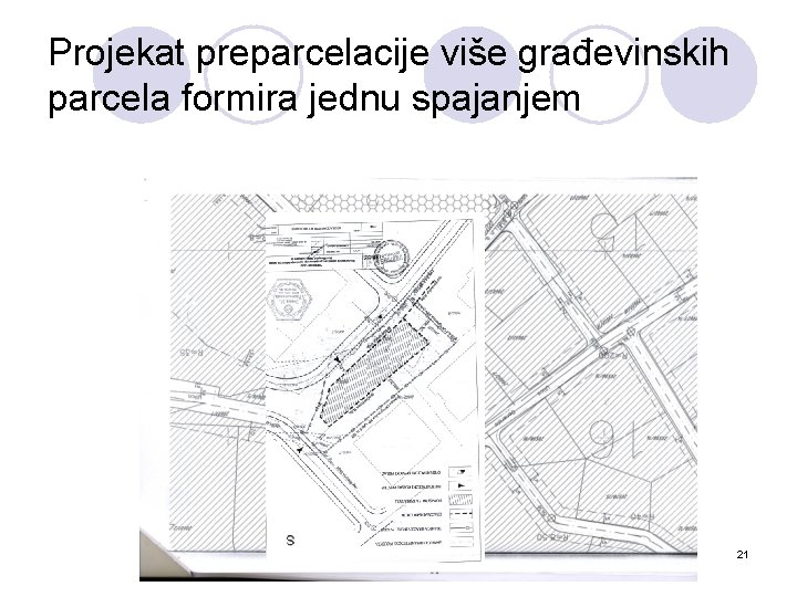 Projekat preparcelacije više građevinskih parcela formira jednu spajanjem 21 