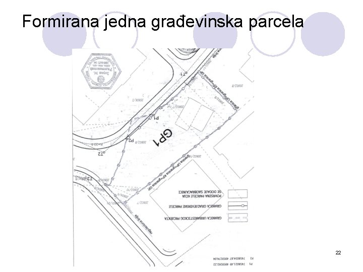 Formirana jedna građevinska parcela 22 