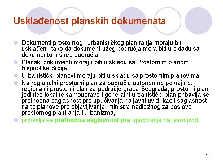 Usklađenost planskih dokumenata l Dokumenti prostornog i urbanističkog planiranja moraju biti usklađeni, tako da