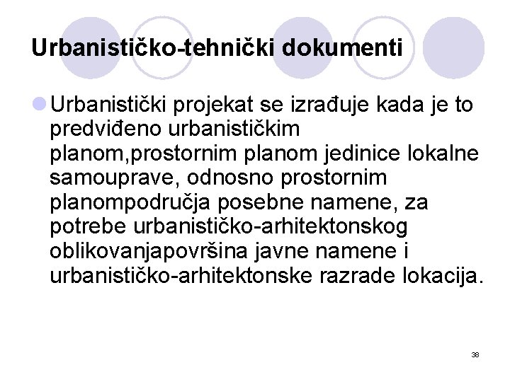 Urbanističko-tehnički dokumenti l Urbanistički projekat se izrađuje kada je to predviđeno urbanističkim planom, prostornim