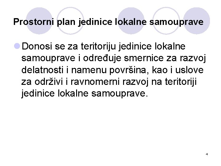 Prostorni plan jedinice lokalne samouprave l Donosi se za teritoriju jedinice lokalne samouprave i