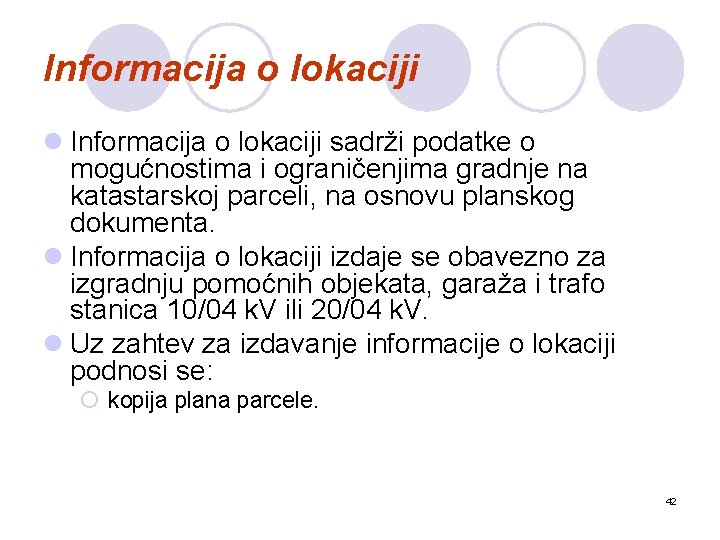 Informacija o lokaciji l Informacija o lokaciji sadrži podatke o mogućnostima i ograničenjima gradnje