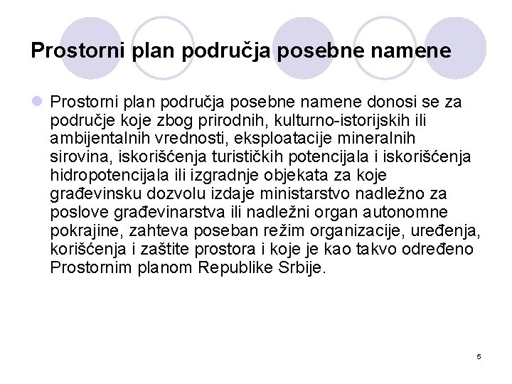 Prostorni plan područja posebne namene l Prostorni plan područja posebne namene donosi se za