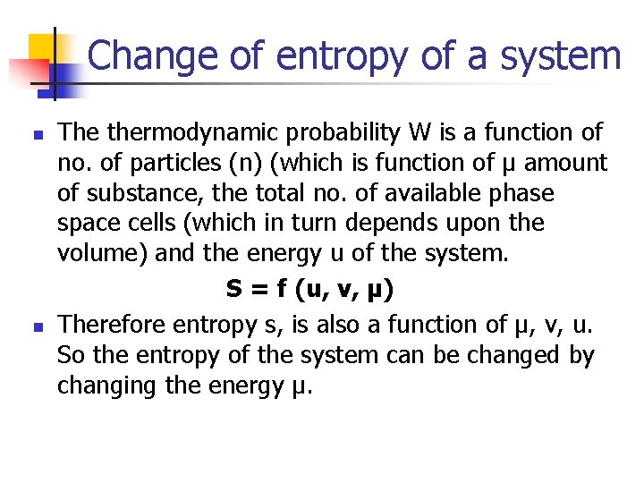 Change of entropy of a system n n The thermodynamic probability W is a