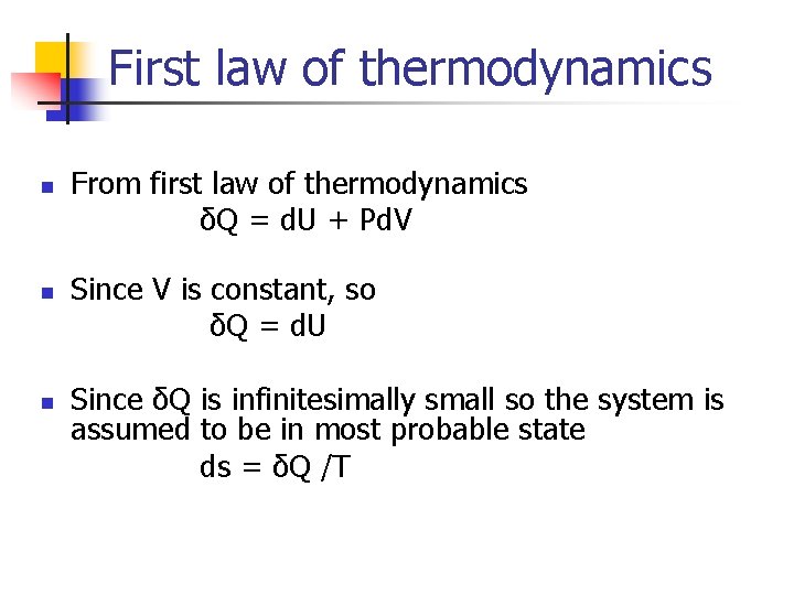 First law of thermodynamics n n n From first law of thermodynamics δQ =