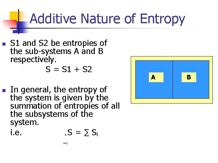 Additive Nature of Entropy n n S 1 and S 2 be entropies of