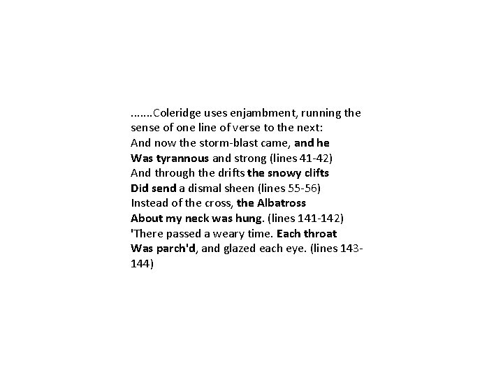 . . . . Coleridge uses enjambment, running the sense of one line of