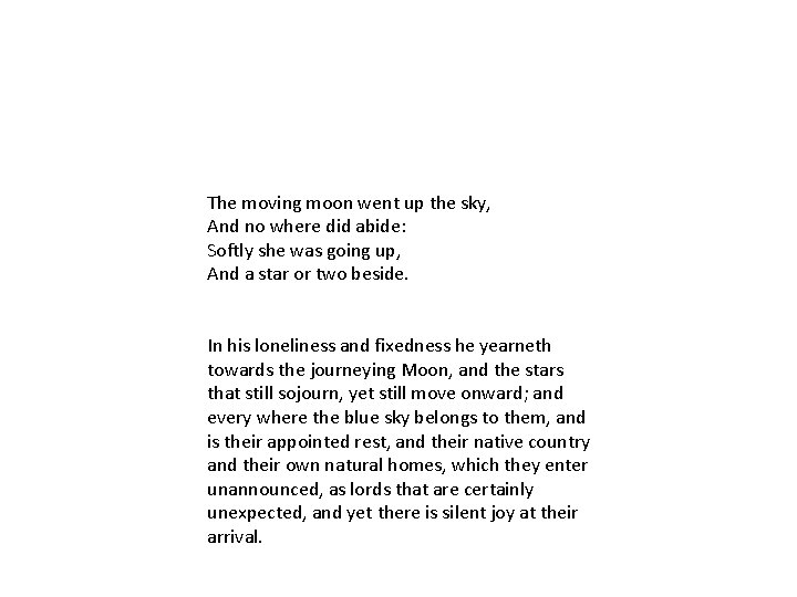 The moving moon went up the sky, And no where did abide: Softly she