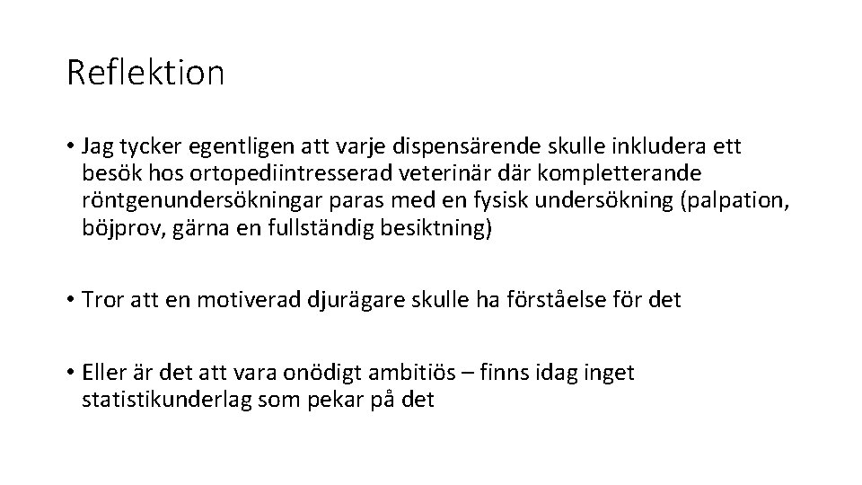 Reflektion • Jag tycker egentligen att varje dispensärende skulle inkludera ett besök hos ortopediintresserad